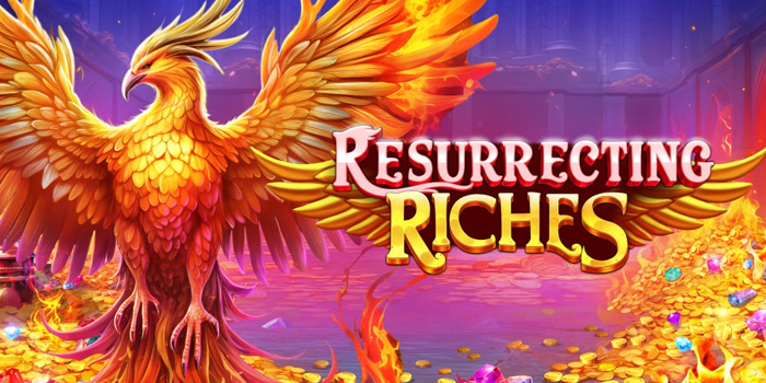 Tips Sukses Main Slot Resurrecting Riches Tanpa Rugi